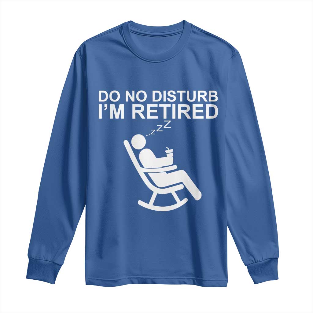 Retirement Gifts For Men Long Sleeve Shirt Do Not Disturb Im Retired