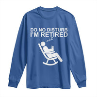 Retirement Gifts For Men Long Sleeve Shirt Do Not Disturb Im Retired