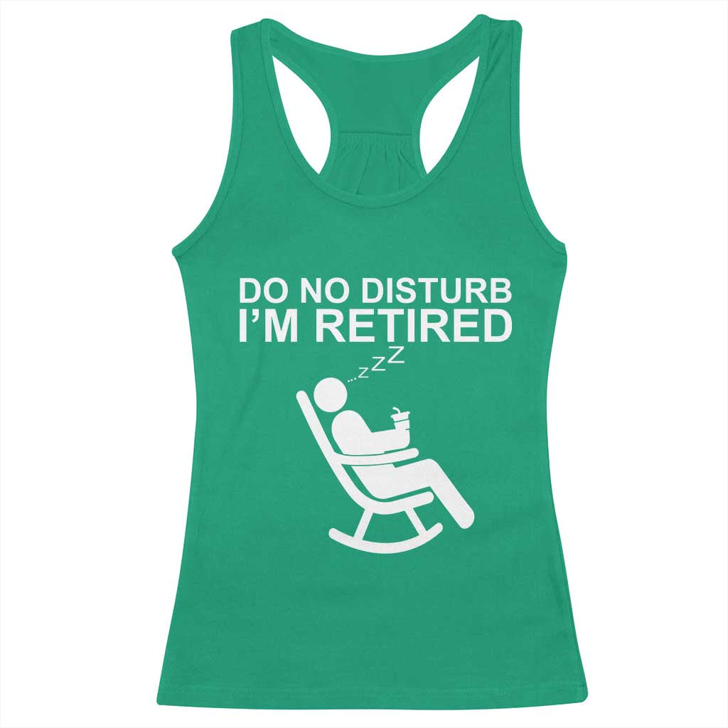 Retirement Gifts For Men Racerback Tank Top Do Not Disturb Im Retired