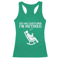 Retirement Gifts For Men Racerback Tank Top Do Not Disturb Im Retired