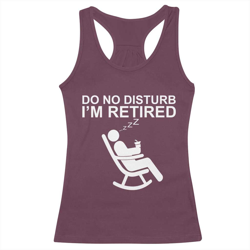 Retirement Gifts For Men Racerback Tank Top Do Not Disturb Im Retired