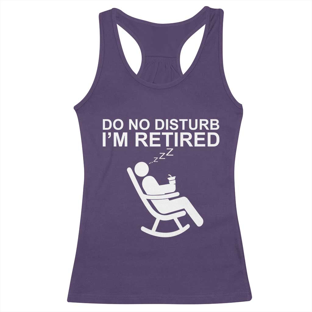Retirement Gifts For Men Racerback Tank Top Do Not Disturb Im Retired