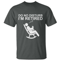 Retirement Gifts For Men T Shirt Do Not Disturb Im Retired