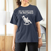 Retirement Gifts For Men T Shirt For Women Do Not Disturb Im Retired