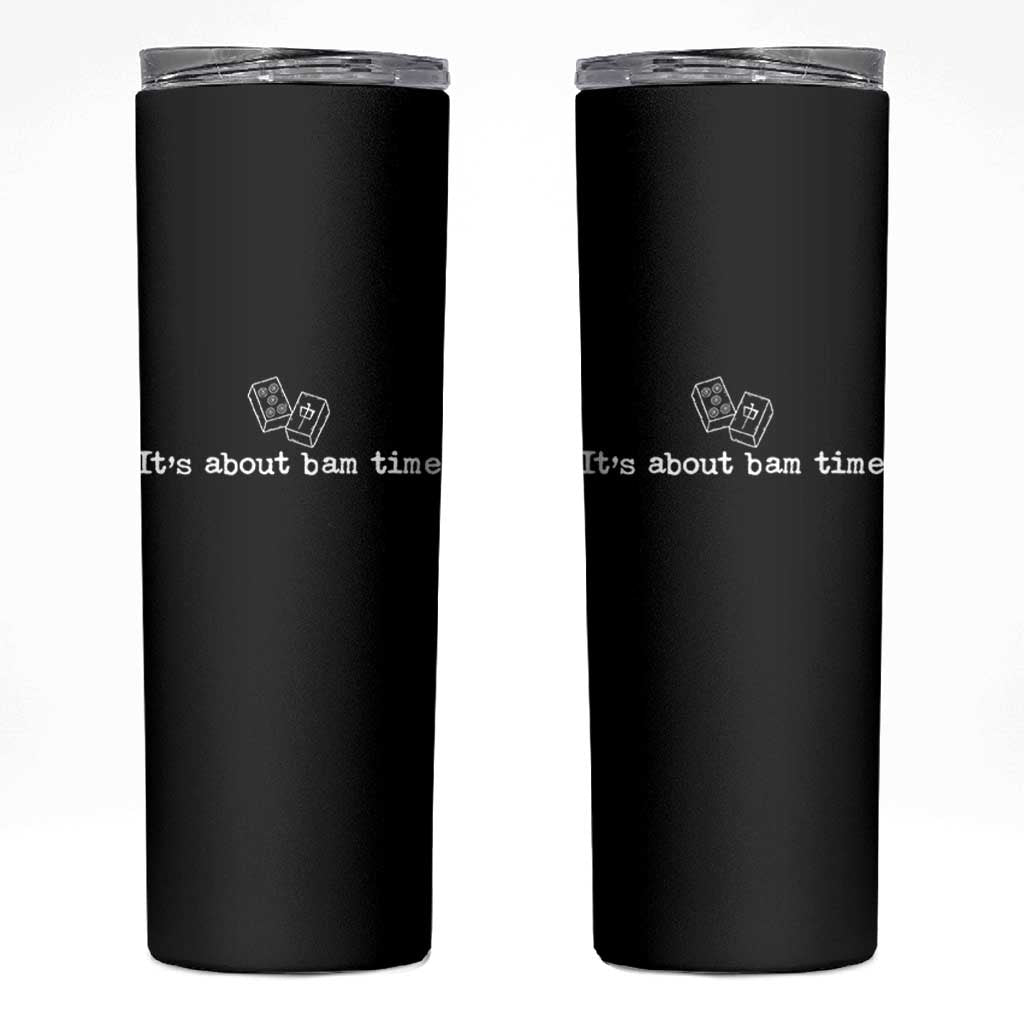 Funny Its About Bam Time Mahjong Players Skinny Tumbler