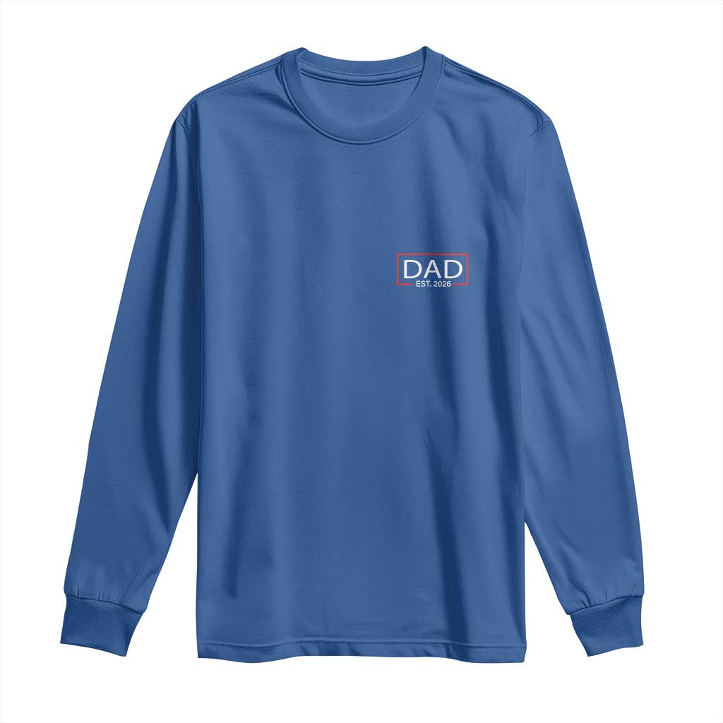 New Dad 2026 Long Sleeve Shirt First Fathers Day Promoted To Daddy Est 2026 - Wonder Print Shop