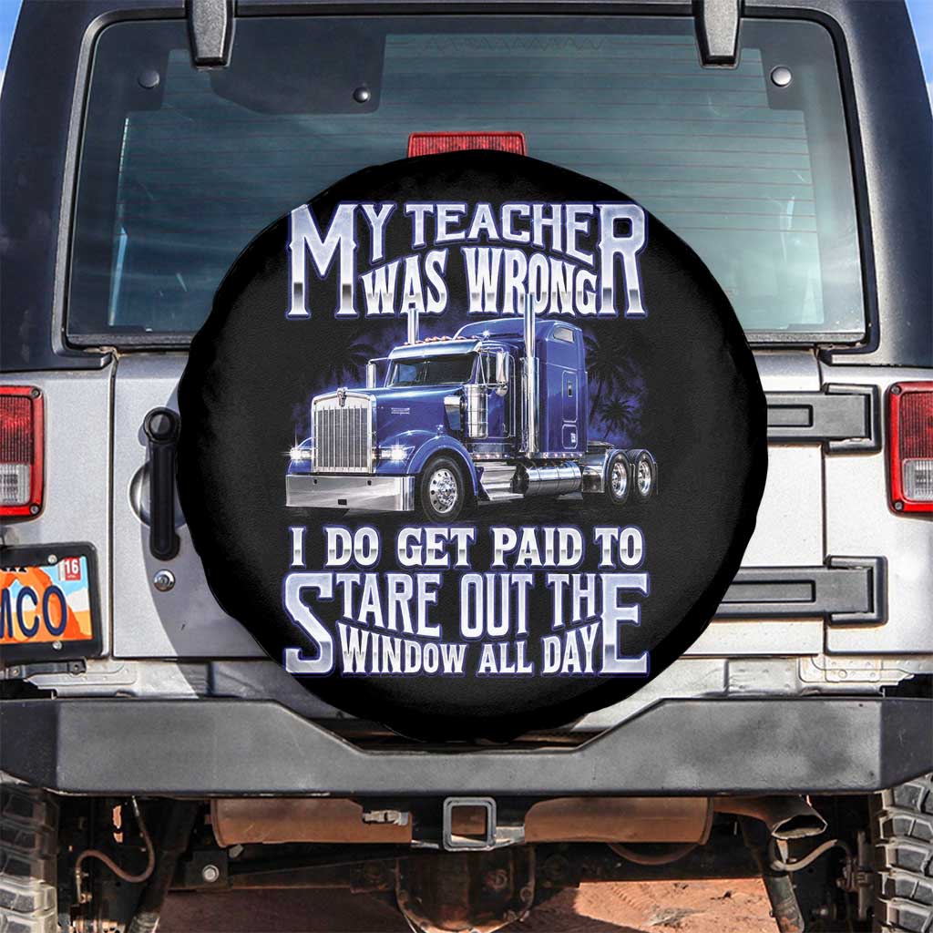 Funny Truck Driver Spare Tire Cover My Teacher was Wrong Trucker Gift