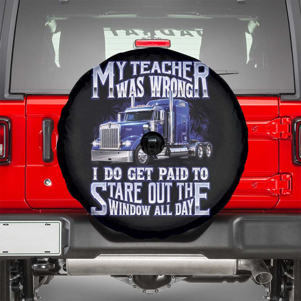 Funny Truck Driver Spare Tire Cover My Teacher was Wrong Trucker Gift
