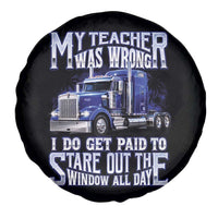 Funny Truck Driver Spare Tire Cover My Teacher was Wrong Trucker Gift