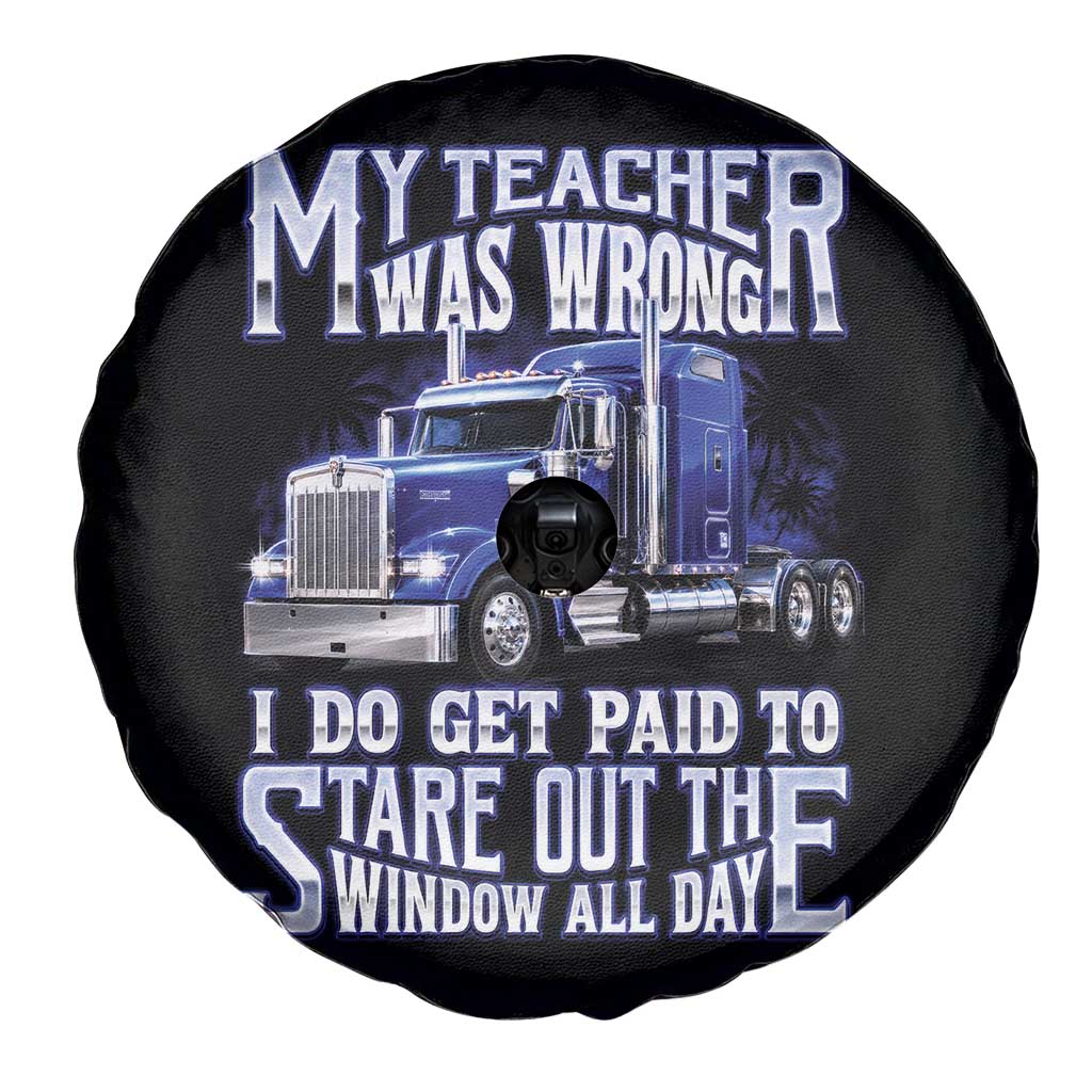Funny Truck Driver Spare Tire Cover My Teacher was Wrong Trucker Gift