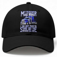 Funny Truck Driver Baseball Cap My Teacher was Wrong Trucker Gift