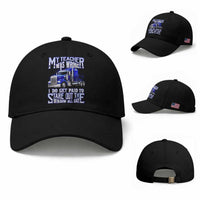 Funny Truck Driver Baseball Cap My Teacher was Wrong Trucker Gift