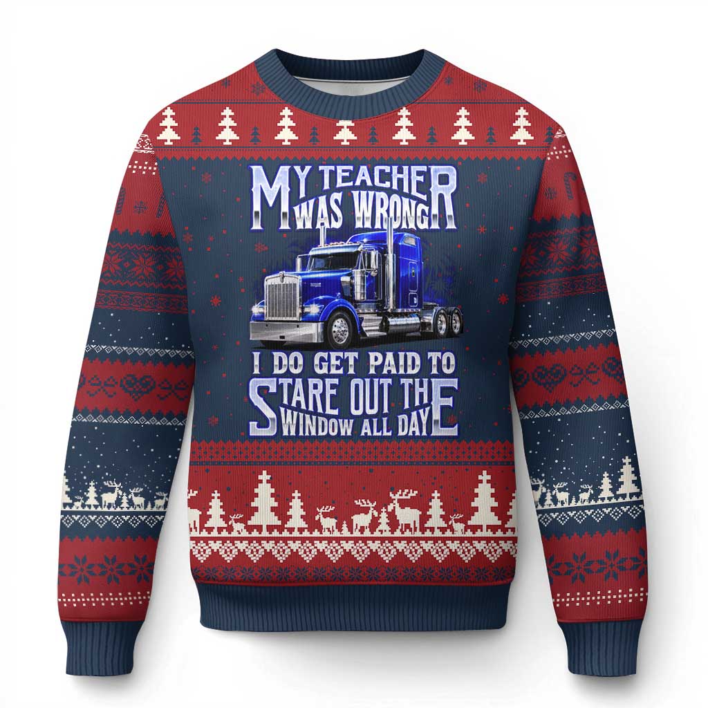 Funny Truck Driver Ugly Christmas Sweater My Teacher was Wrong Trucker Gift