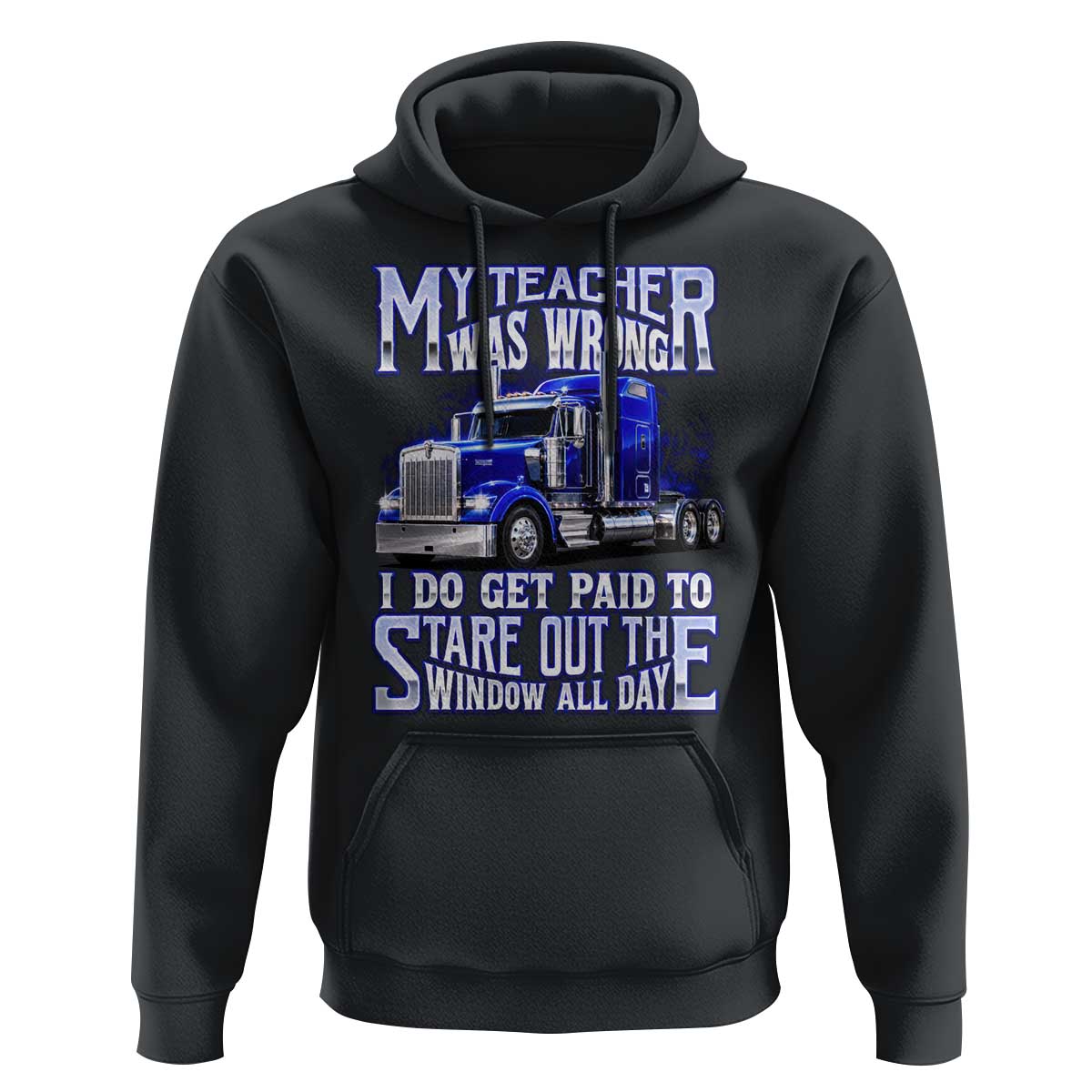Funny Truck Driver Hoodie My Teacher was Wrong Trucker Gift