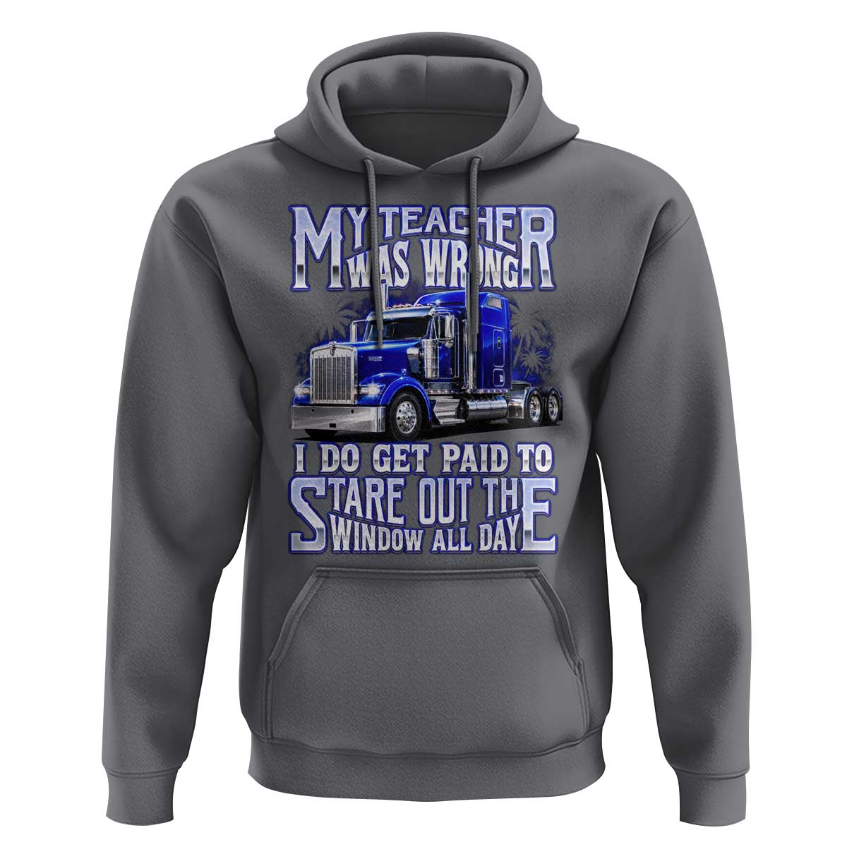 Funny Truck Driver Hoodie My Teacher was Wrong Trucker Gift