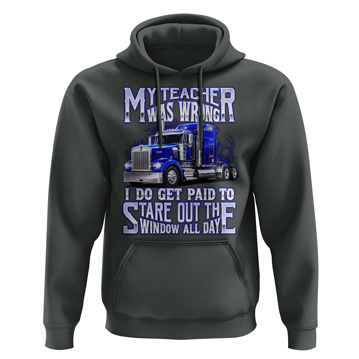 Funny Truck Driver Hoodie My Teacher was Wrong Trucker Gift