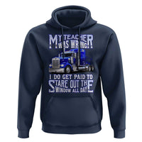 Funny Truck Driver Hoodie My Teacher was Wrong Trucker Gift