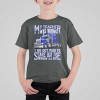 Funny Truck Driver T Shirt For Kid My Teacher was Wrong Trucker Gift