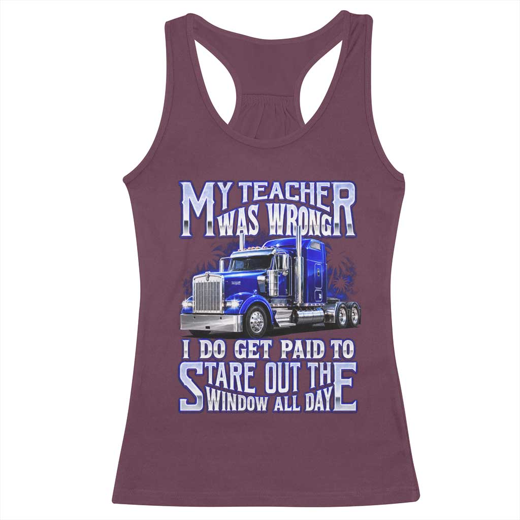Funny Truck Driver Racerback Tank Top My Teacher was Wrong Trucker Gift