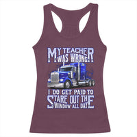 Funny Truck Driver Racerback Tank Top My Teacher was Wrong Trucker Gift