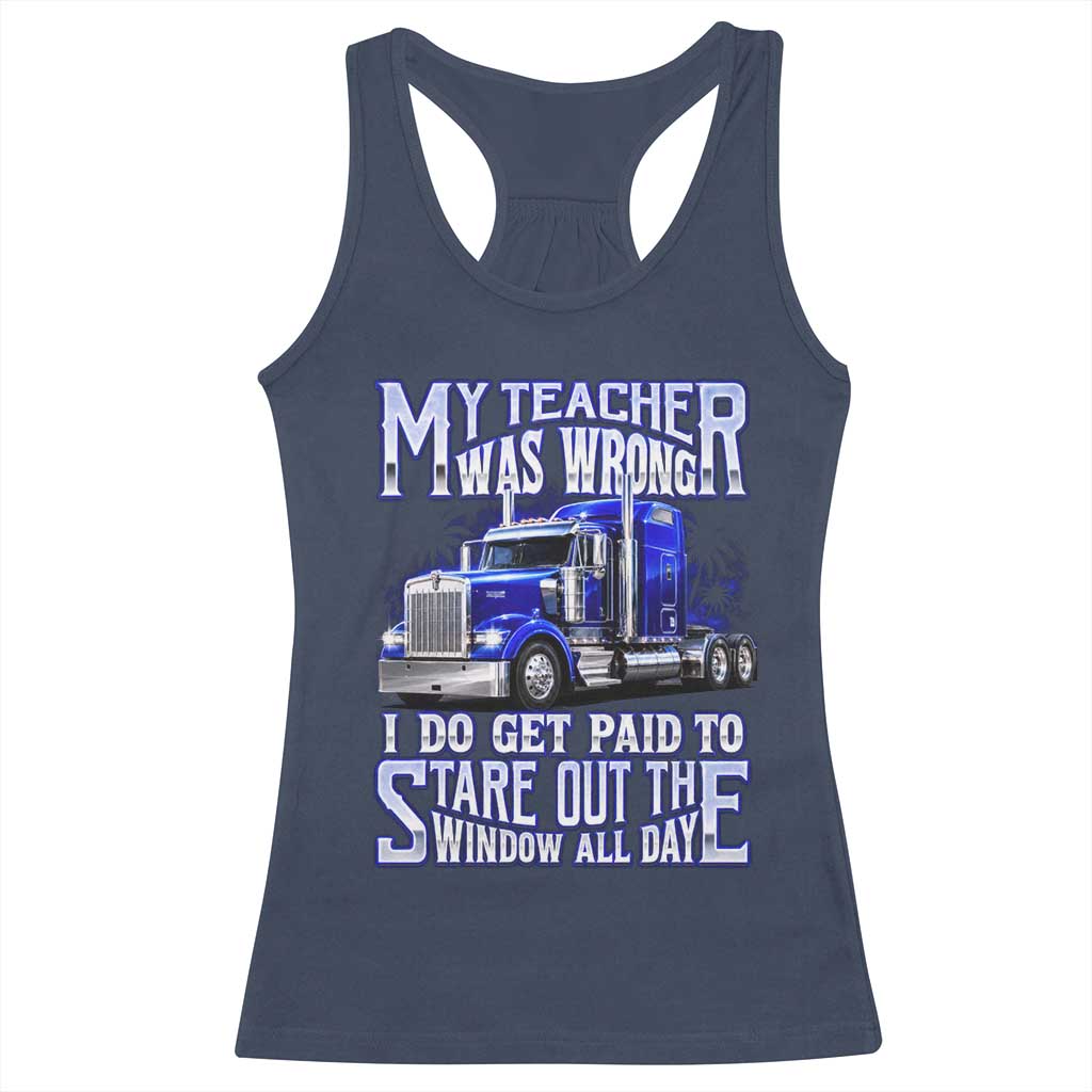 Funny Truck Driver Racerback Tank Top My Teacher was Wrong Trucker Gift