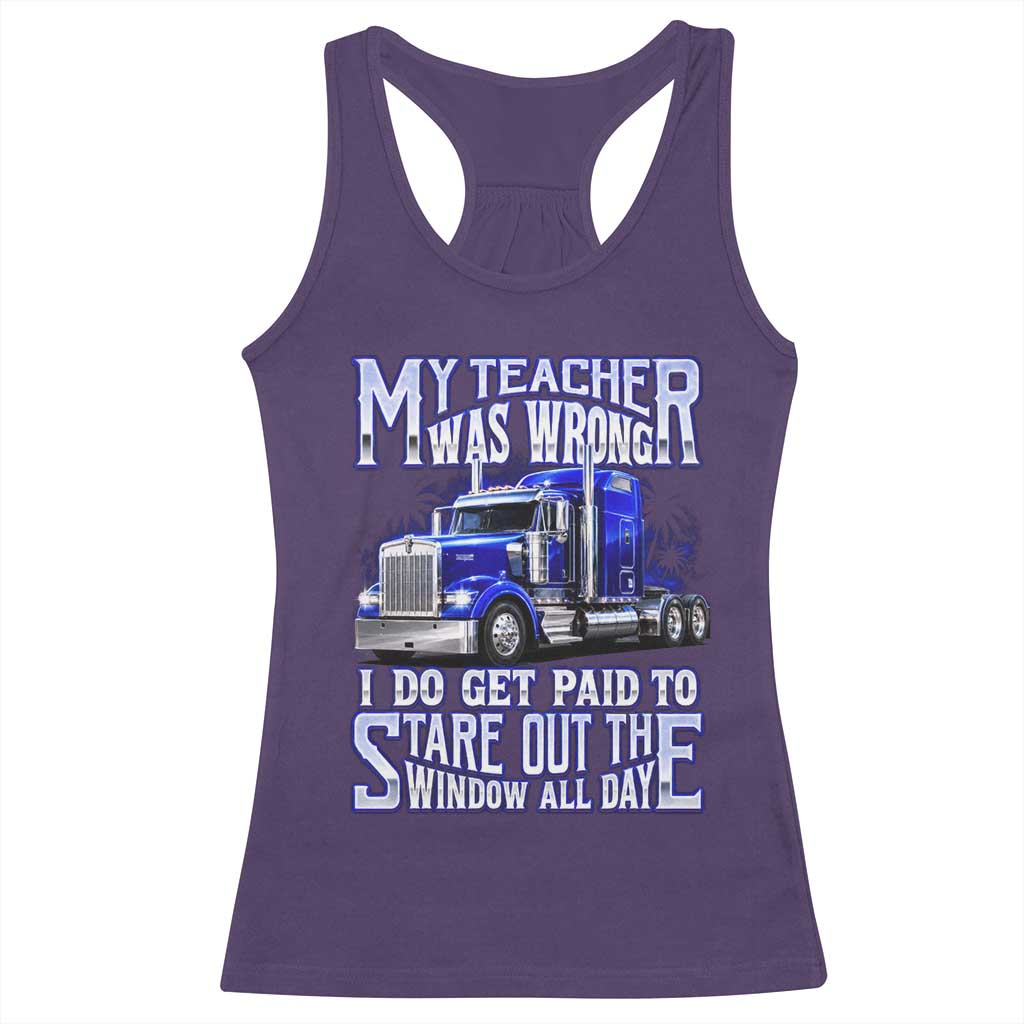 Funny Truck Driver Racerback Tank Top My Teacher was Wrong Trucker Gift