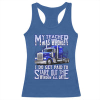 Funny Truck Driver Racerback Tank Top My Teacher was Wrong Trucker Gift