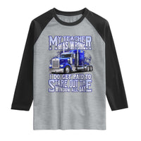 Funny Truck Driver Raglan Shirt My Teacher was Wrong Trucker Gift