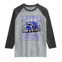 Funny Truck Driver Raglan Shirt My Teacher was Wrong Trucker Gift