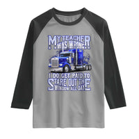Funny Truck Driver Raglan Shirt My Teacher was Wrong Trucker Gift