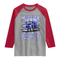 Funny Truck Driver Raglan Shirt My Teacher was Wrong Trucker Gift