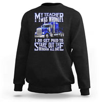 Funny Truck Driver Sweatshirt My Teacher was Wrong Trucker Gift
