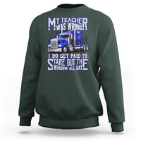 Funny Truck Driver Sweatshirt My Teacher was Wrong Trucker Gift