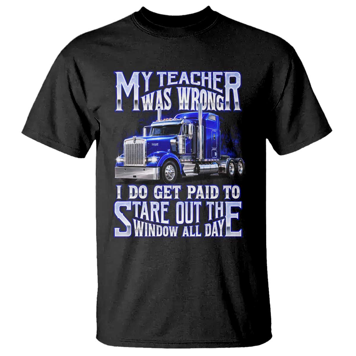 Funny Truck Driver T Shirt My Teacher was Wrong Trucker Gift