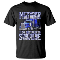 Funny Truck Driver T Shirt My Teacher was Wrong Trucker Gift