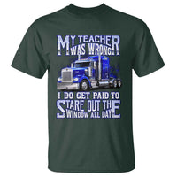 Funny Truck Driver T Shirt My Teacher was Wrong Trucker Gift
