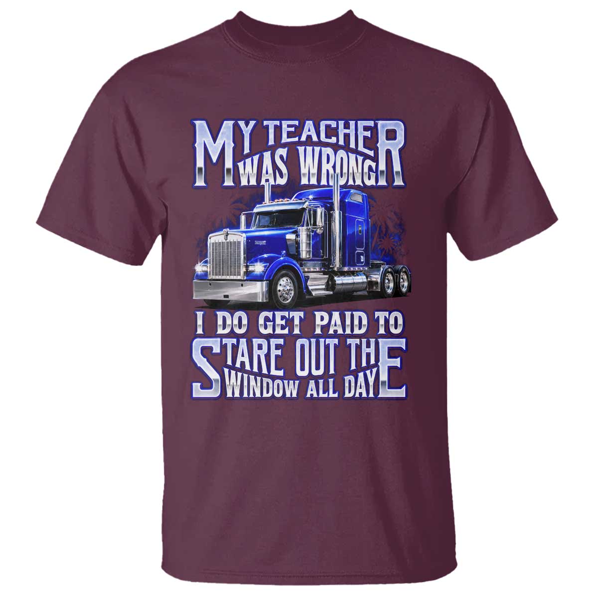 Funny Truck Driver T Shirt My Teacher was Wrong Trucker Gift