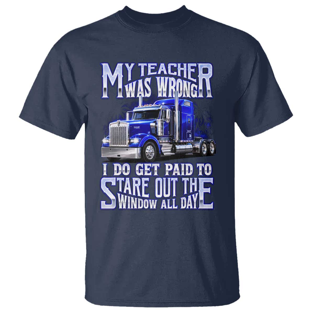 Funny Truck Driver T Shirt My Teacher was Wrong Trucker Gift