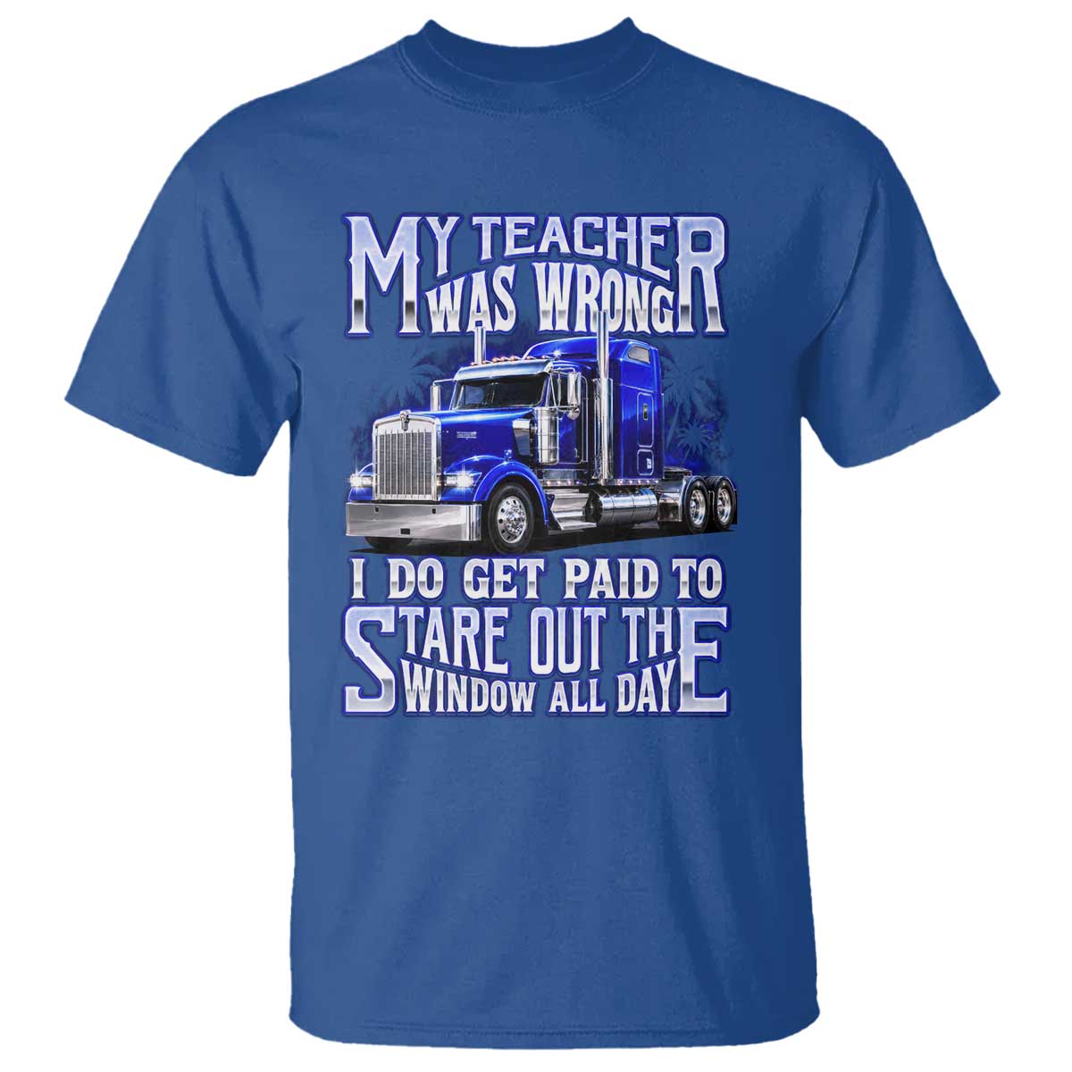 Funny Truck Driver T Shirt My Teacher was Wrong Trucker Gift