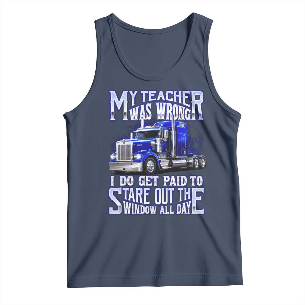 Funny Truck Driver Tank Top My Teacher was Wrong Trucker Gift
