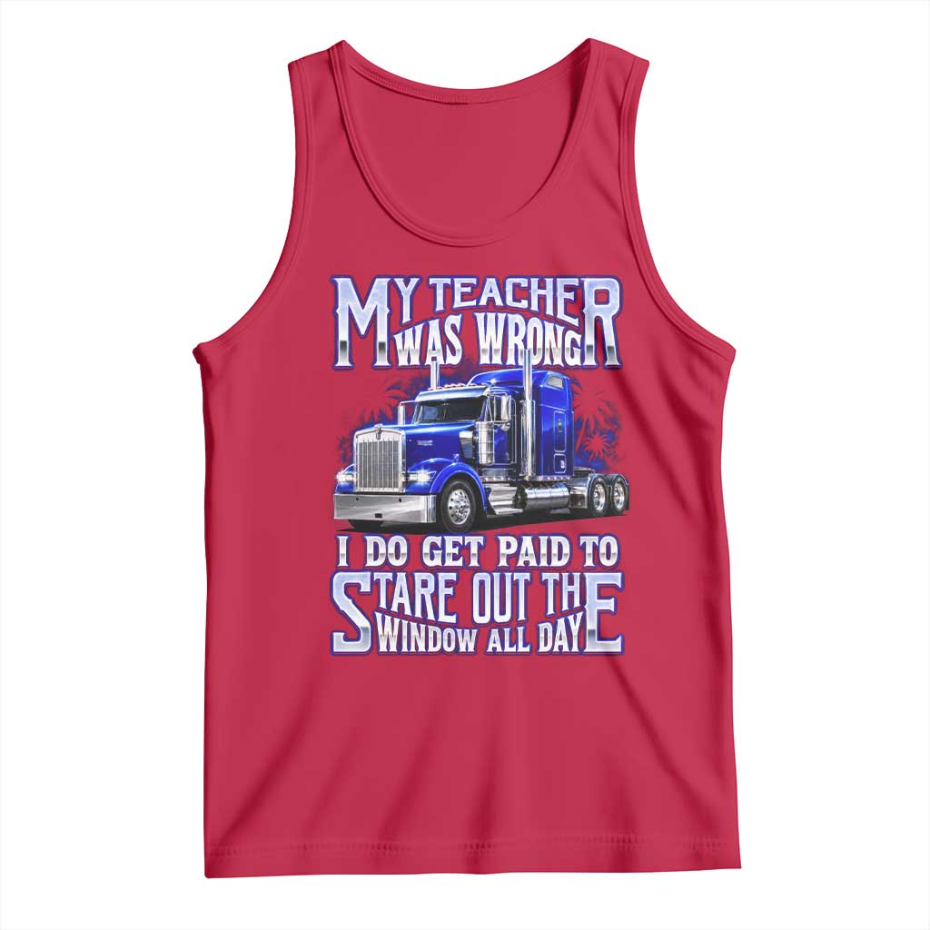 Funny Truck Driver Tank Top My Teacher was Wrong Trucker Gift