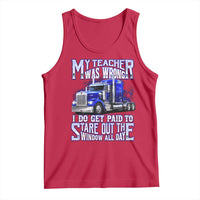 Funny Truck Driver Tank Top My Teacher was Wrong Trucker Gift