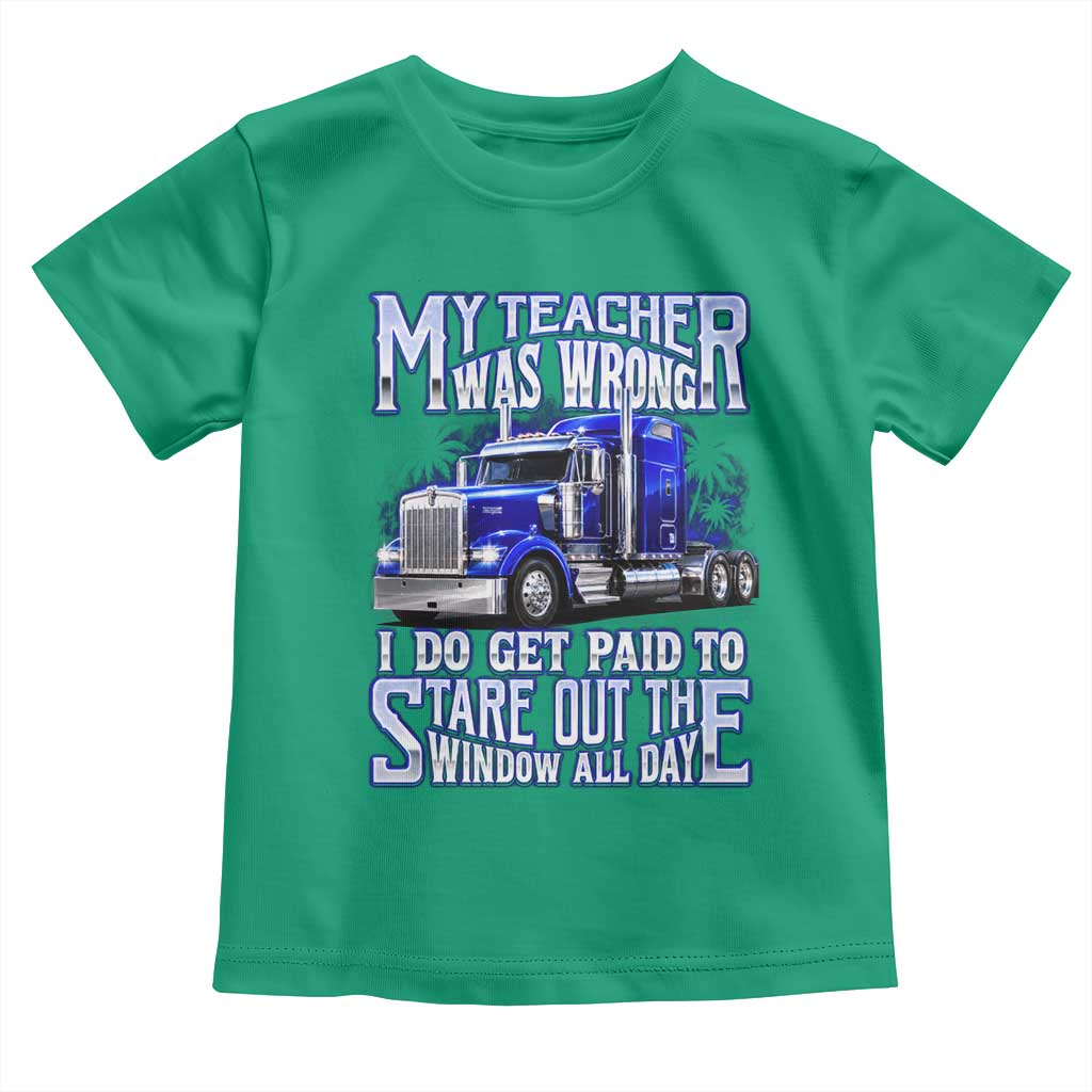 Funny Truck Driver Toddler T Shirt My Teacher was Wrong Trucker Gift