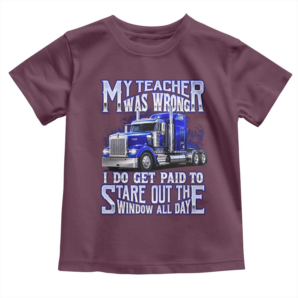 Funny Truck Driver Toddler T Shirt My Teacher was Wrong Trucker Gift
