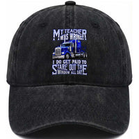Funny Truck Driver Washed Cotton Baseball Cap My Teacher was Wrong Trucker Gift