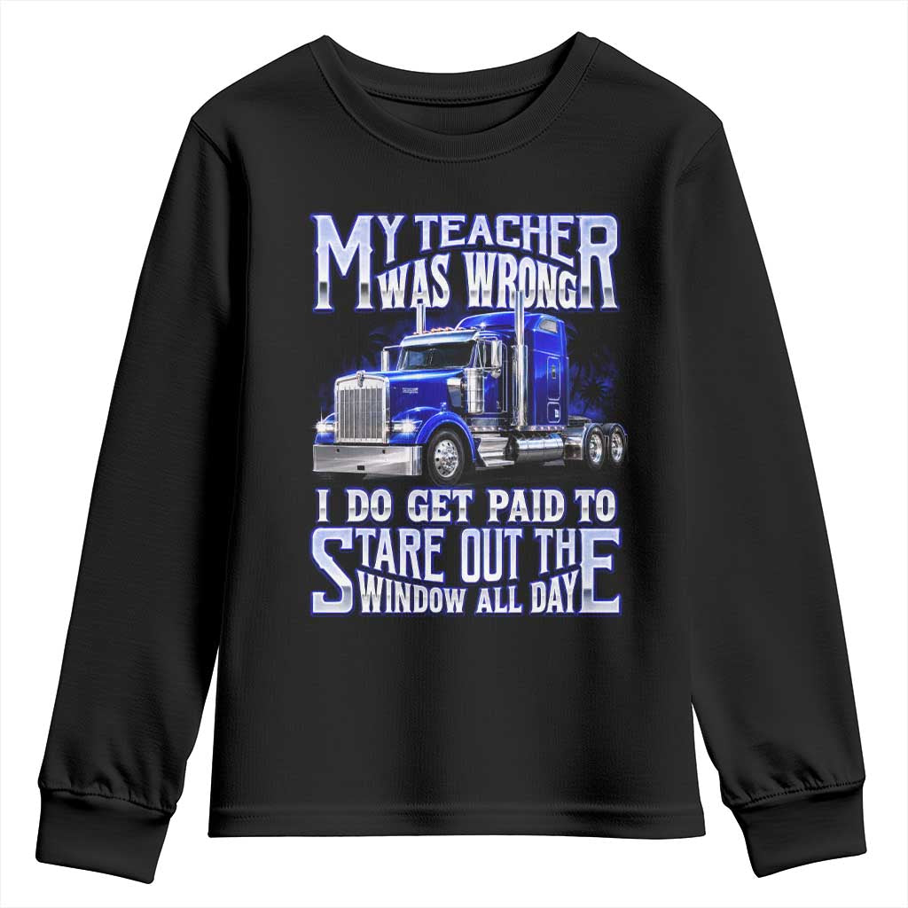 Funny Truck Driver Youth Sweatshirt My Teacher was Wrong Trucker Gift