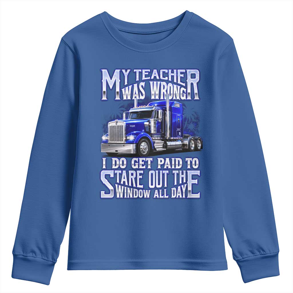 Funny Truck Driver Youth Sweatshirt My Teacher was Wrong Trucker Gift