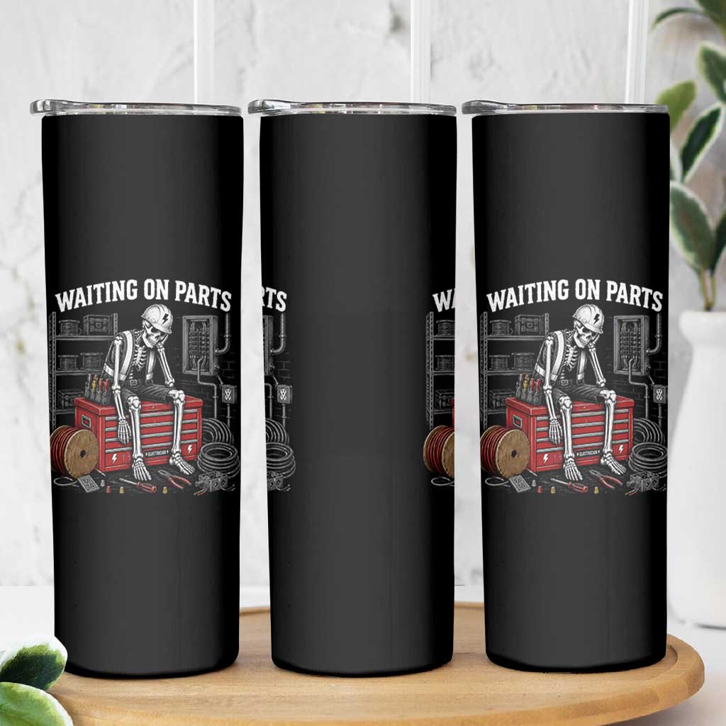 Electrician Skeleton Skinny Tumbler Waiting On Parts Funny Graphic