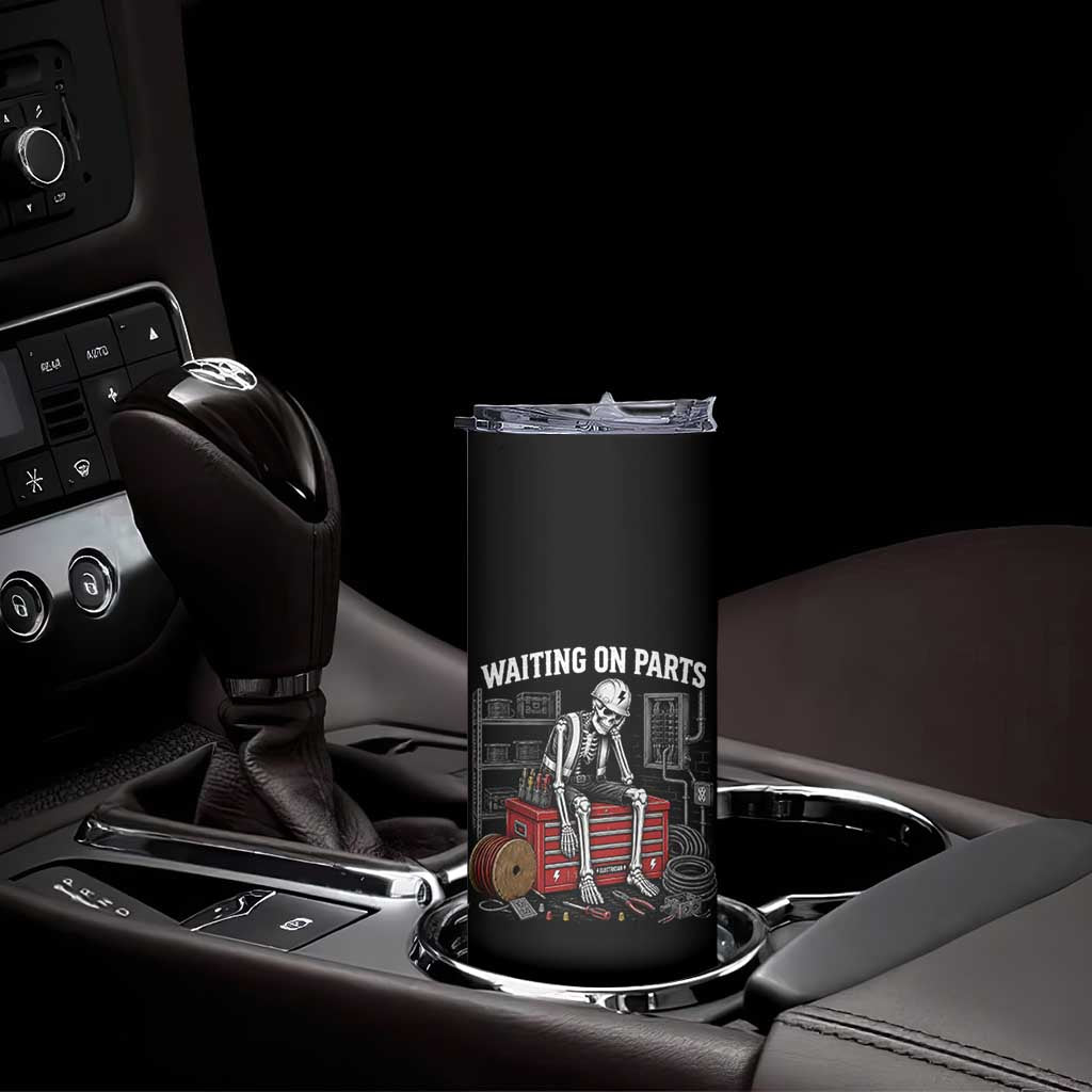 Electrician Skeleton Skinny Tumbler Waiting On Parts Funny Graphic