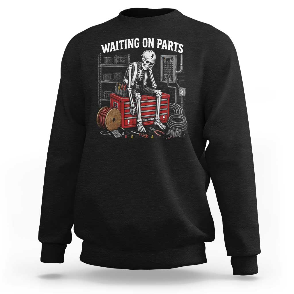 Electrician Skeleton Sweatshirt Waiting On Parts Funny Graphic